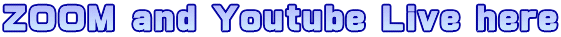 ZOOM and Youtube Live here